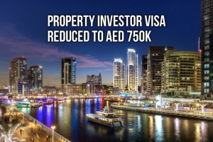 Requirements for INVESTOR VISA REDUCED TO AED 750,000 for property